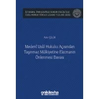 Medeni Usul Hukuku Açısından Taşınmaz Mülkiyetine Elatmanın Önlenmesi Davası