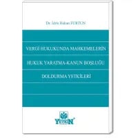 Vergi Hukukunda Mahkemelerin Hukuk Yaratma – Kanun Boşluğu Doldurma Yetkileri