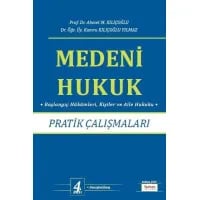  Medeni Hukuk Pratik Çalışmaları (Başlangıç Hükümleri, Kişiler ve Aile Hukuku)