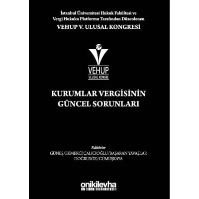 VEHUP V. Ulusal Kongresi - Kurumlar Vergisinin Güncel Sorunları