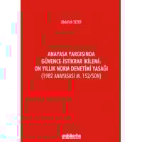 Anayasa Yargısında Güvence-İstikrar İkilemi: On Yıllık Norm Denetimi Yasağı (1982 Anayasası m. 152/Son)