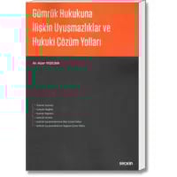 Gümrük Hukukuna İlişkin Uyuşmazlıklar ve Hukuki Çözüm Yolları