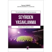 7182 sayılı Kanunla Değişik 6222 sayılı Kanun Kapsamında Seyirden Yasaklanma Açıklamalı, Örnek Uygulamalı, İçtihatlı