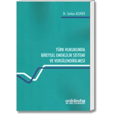 Türk Hukukunda Bireysel Emeklilik Sistemi ve Vergilendirilmesi