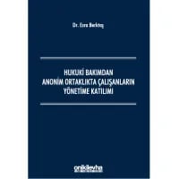 Hukuki Bakımdan Anonim Ortaklıkta Çalışanların Yönetime Katılımı