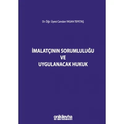 İmalatçının Sorumluluğu ve Uygulanacak Hukuk