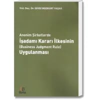Anonim Şirketlerde İşadamı Kararı İlkesinin(Business Judgment Rule) Uygulaması