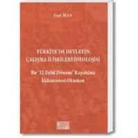 Türkiye'de Devletin Çalışma İlişkileri İdeolojisi