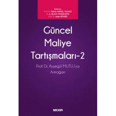 Güncel Maliye Tartışmaları – 2 Prof. Dr. N. Ayşegül Mutlu'ya Armağan