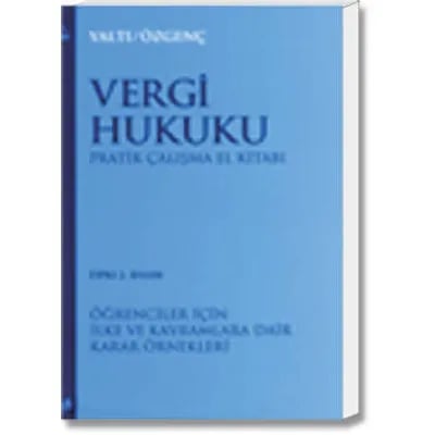 Vergi Hukuku Pratik Çalışma El Kitabı