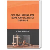 6750 Sayılı Kanununa Göre Rehne Konu Olabilecek Taşınırlar