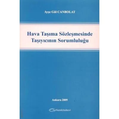 Hava Taşıma Sözleşmesinde Taşıyıcının Sorumluluğu