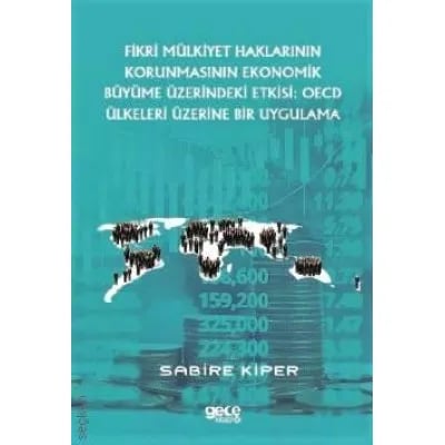 Fikri Mülkiyet Haklarının Korunmasının Ekonomik Büyüme Üzerindeki Etkisi: OECD Ülkeleri Üzerine Bir Uygulama