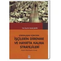 Küreselleşme Sürecinde İşçilerin Direnme ve Hayatta Kalma Stratejileri