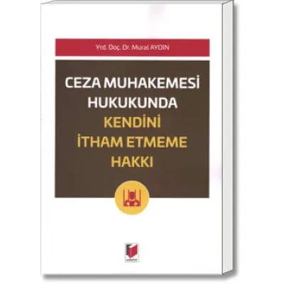Ceza Muhakemesi Hukukunda Kendini İtham Etmeme Hakkı (Nemo Tenetur İlkesi)