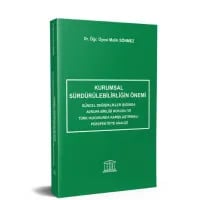Kurumsal Sürdürülebilirliğin Önemi, Güncel Değişiklikler Işığında Avrupa Birliği Hukuku ve Türk Hukukunda Karşılaştırmalı Perspektifte Analizi 