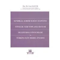 Sendikal Ayrımcılığın Tespitine Yönelik Veri Toplama Sistemi Oluşturma Yöntemleri ve Türkiye İçin Model Önerisi