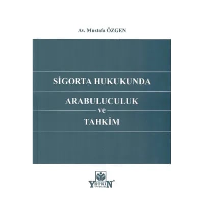 Sigorta Hukukunda Arabuluculuk Ve Tahkim