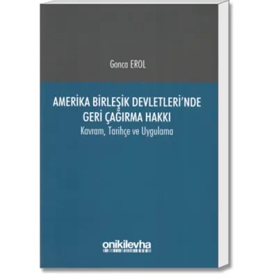 Amerika Birleşik Devletleri'nde Geri Çağırma Hakkı (Kavram, Tarihçe ve Uygulama)