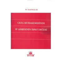 Ceza Muhakemesinde Ip Adresinin İspat Değeri