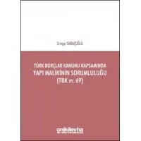 Türk Borçlar Kanunu Kapsamında Yapı Malikinin Sorumluluğu (TBK m. 69)