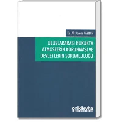 Uluslararası Hukukta Atmosferin Korunması ve Devletlerin Sorumluluğu