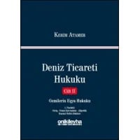Deniz Ticareti Hukuku Cilt II : Gemilerin Eşya Hukuku (1. Fasikül : Giriş - Temel Kavramlar - Zilyetlik - Kanuni Rehin Hakları)