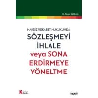 Haksız Rekabet Hukukunda Sözleşmeyi İhlale veya Sona Erdirmeye Yöneltme