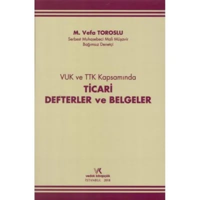 VUK ve TTK Kapsamında Ticari Defterler ve Belgeler