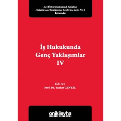 İş Hukukunda Genç Yaklaşımlar IV