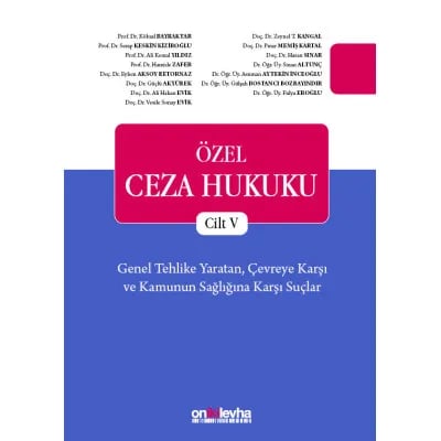 Özel Ceza Hukuku - Cilt V - Genel Tehlike Yaratan, Çevreye Karşı ve Kamunun Sağlığına Karşı Suçlar (TCK m. 170 - 196)