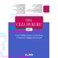 Özel Ceza Hukuku - Cilt V - Genel Tehlike Yaratan, Çevreye Karşı ve Kamunun Sağlığına Karşı Suçlar (TCK m. 170 - 196)