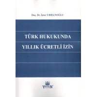 Türk Hukukunda Yıllık Ücretli İzin