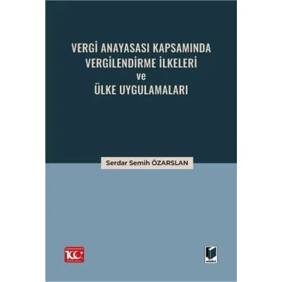 Vergi Anayasası Kapsamında Vergilendirme İlkeleri ve Ülke Uygulamaları