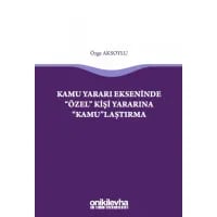 Kamu Yararı Ekseninde "Özel" Kişi Yararına "Kamu"laştırma