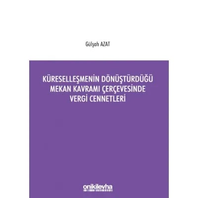 Küreselleşmenin Dönüştürdüğü Mekan Kavramı Çerçevesinde Vergi Cennetleri