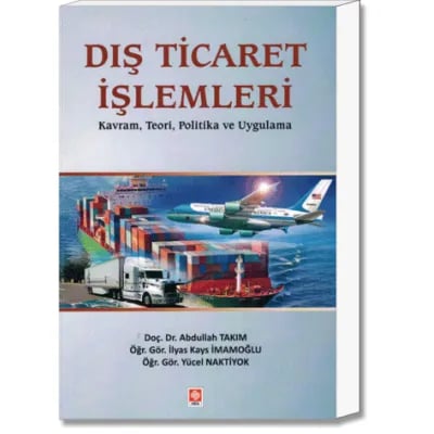 Dış Ticaret İşlemleri (Kavram, Teori, Politika ve Uygulama)
