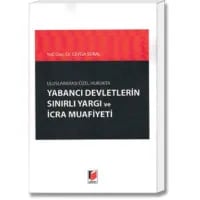 Uluslararası Özel Hukukta Yabancı Devletlerin Sınırlı Yargı ve İcra Muafiyeti