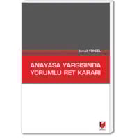 Anayasa Yargısında Yorumlu Ret Kararı