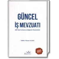 Güncel İş Mevzuatı (4857 Sayılı İş Kanunu ve Bağlantılı Yönetmelikler)