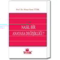 Nasıl Bir Anayasa Değişikliği ?