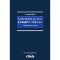 Amerika Birleşik Devletleri Rekabet Hukuku - Teori ve Uygulama
