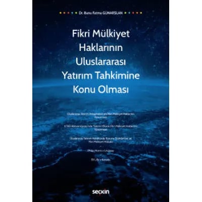 Fikri Mülkiyet Haklarının Uluslararası Yatırım Tahkimine Konu Olması