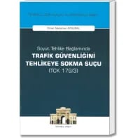 Soyut Tehlike Bağlamında Trafik Güvenliğini Tehlikeye Sokma Suçu (TCK 179/3)