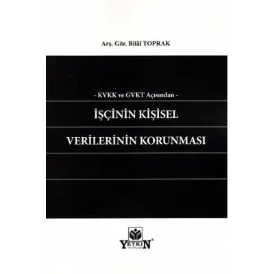 Kvkk ve Gvkt Açısından İşçinin Kişisel Verilerinin Korunması