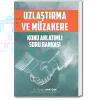 Uzlaştırma ve Müzakere (Konu Anlatımlı Soru Bankası)