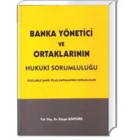 Banka Yönetici ve Ortaklarının Hukuki Sorumluluğu