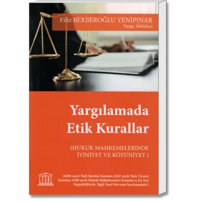 Yargılamada Etik Kurallar (Hukuk Muhakemelerinde İyiniyet ve Kötüniyet)