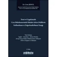 Teori ve Uygulamada Ceza Muhakemesinde Hukuka Aykırı Delillerin Kullanılması ve Değerlendirilmesi Yasağı