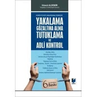 Yakalama, Gözaltına Alma, Tutuklama ve Adli Kontrol (Hürriyeti Kısıtlayan Koruma Tedbirleri)
